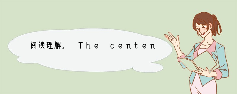 阅读理解。 The centenary(百年)of the birth of Wil